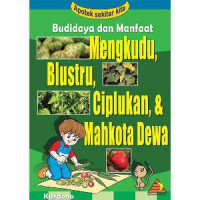 Image of Budidaya dan manfaat mengkudu, blustru, ciplukan, & mahkota dewa