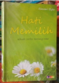 Image of Hati memilih : sebuah cerita tentang rasa