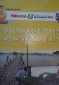 Image of Pemuda & kelautan: masyarakat pesisir menatap masa depan
