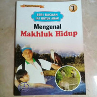 Image of Seri bacaan ipa untuk anak 1: mengenal makhluk hidup