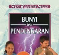 Image of Seri kegiatan sains. bunyi dan pendengaran